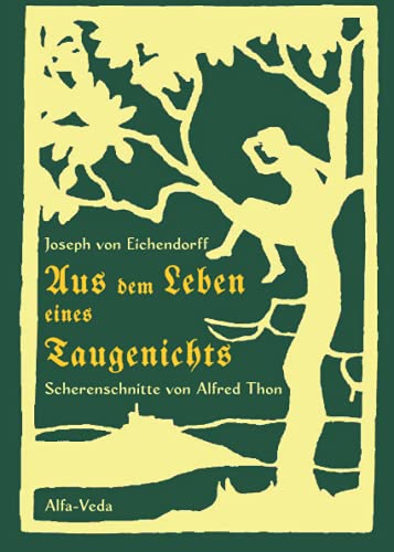 Aus dem Leben eines Taugenichts: Mit Scherenschnitten von Alfred Thon von Alfa-Veda Verlag