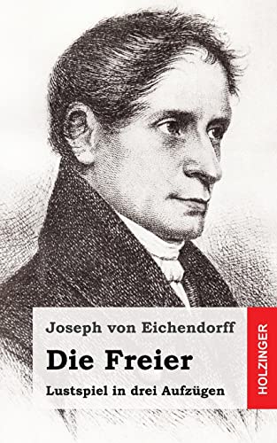Die Freier: Lustspiel in drei Aufzügen von CREATESPACE