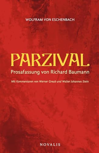 Parzival: Prosafassung von Richard Baumann. Mit Kommentaren von Werner Greub und Walter Johannes Stein
