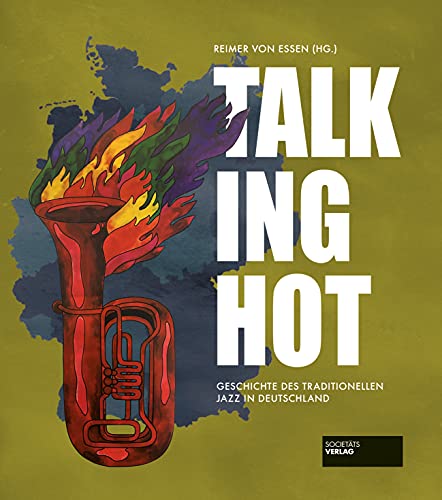 Talking Hot:: Geschichte des traditionellen Jazz in Deutschland von Societäts-Verlag