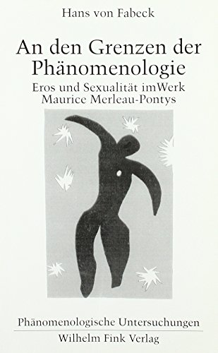 An den Grenzen der Phänomenologie: Eros und Sexualität im Werk Maurice Merleau-Pontys (Phänomenologische Untersuchungen) von Brill | Fink