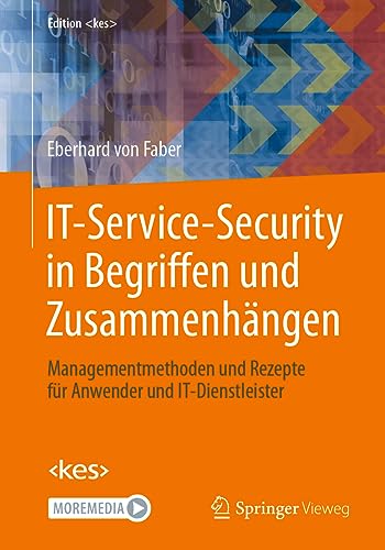 IT-Service-Security in Begriffen und Zusammenhängen: Managementmethoden und Rezepte für Anwender und IT-Dienstleister (Edition ) von Springer Vieweg