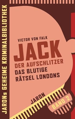 Jack der Aufschlitzer: Das blutige Rätsel Londons (Jarons geheime Kriminalbibliothek) von Jaron