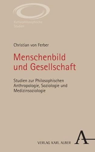 Menschenbild und Gesellschaft: Studien zur Philosophischen Anthropologie, Soziologie und Medizinsoziologie (Kulturphilosophische Studien) von Nomos