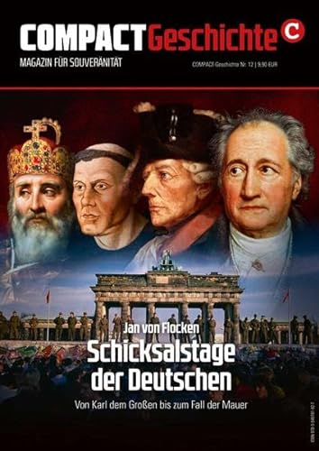 COMPACT-Geschichte 12: Schicksalstage der Deutschen: Von Karl dem Großen bis zum Fall der Mauer