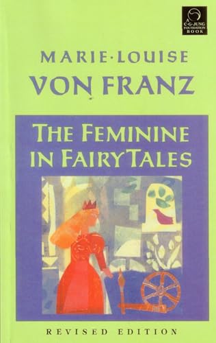 The Feminine in Fairy Tales: Revised Edition (C. G. Jung Foundation Books Series) The Feminine in Fairy Tales: Revised Edition (C. G. Jung Foundation Books Series)