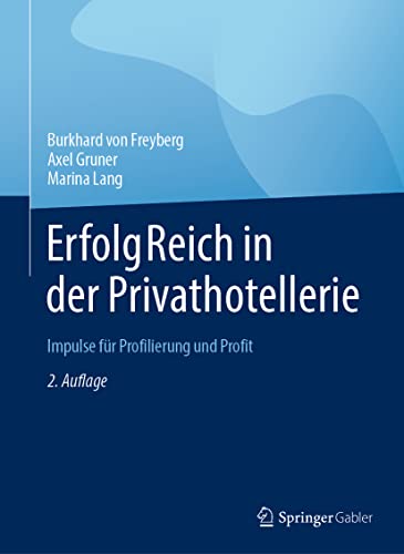 ErfolgReich in der Privathotellerie: Impulse für Profilierung und Profit von Springer Gabler