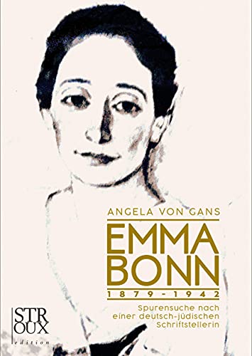 Emma Bonn 1879-1942: Spurensuche nach einer deutsch-jüdischen Schriftstellerin von STROUX edition