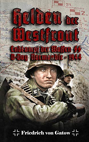 Helden der Westfront Endkampf der Waffen SS D-Day Normandie - 1944 von Independently Published