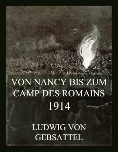 Von Nancy bis zum Camp des Romains 1914 (Der Erste Weltkrieg in Einzeldarstellungen, Band 4) von Jazzybee Verlag
