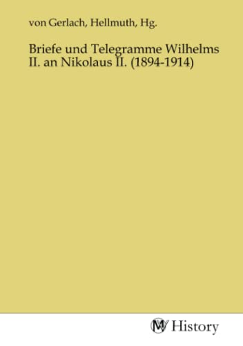 Briefe und Telegramme Wilhelms II. an Nikolaus II. (1894-1914)
