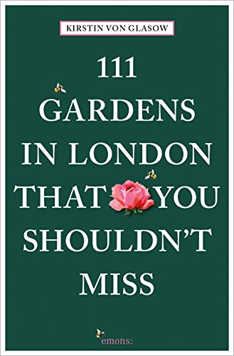 111 Gardens in London That You Shouldn't Miss (111 Places ...) von Emons Publishers