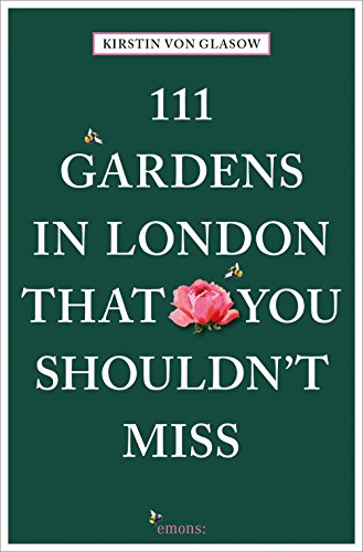 111 Gardens in London That You Shouldn't Miss (111 Places ...)