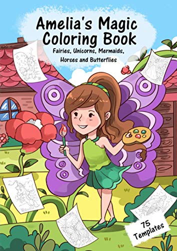 Amelia's Magic Coloring Book: Fairies, Unicorns, Mermaids, Horses and Butterflies von Independently published
