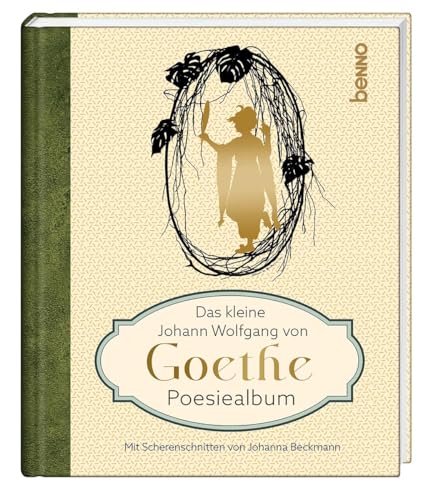 Das kleine Johann Wolfgang von Goethe Poesiealbum: Mit Scherenschnitten von Johanna Beckmann von St. Benno Verlag GmbH