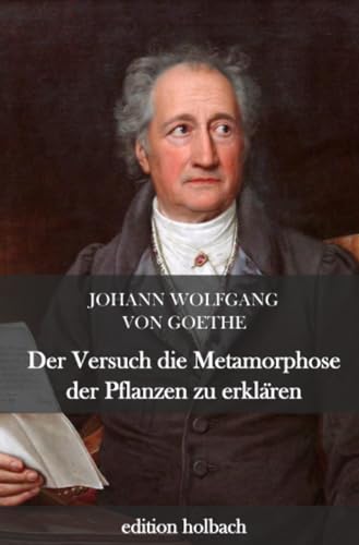 Der Versuch die Metamorphose der Pflanzen zu erklären Der Versuch die Metamorphose der Pflanzen zu erklären von epubli