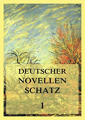 Deutscher Novellenschatz 1 Deutscher Novellenschatz 1 von Jazzybee Verlag