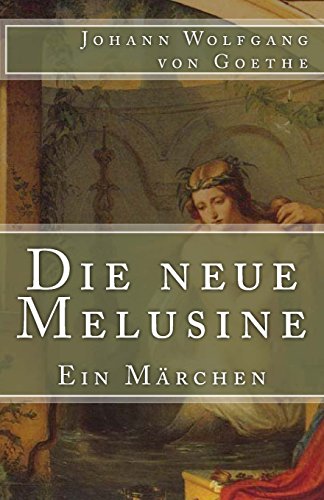 Die neue Melusine: Ein Märchen (Klassiker der Weltliteratur, Band 32) von CREATESPACE