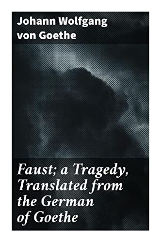 Faust; a Tragedy, Translated from the German of Goethe