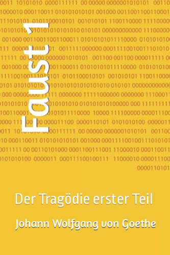 Faust 1: Der Tragödie erster Teil (Faust. Eine Tragödie., Band 1) von Independently published