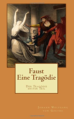 Faust - Eine Tragödie: Faust I - Der Tragödie erster Teil. Gymnasiale Oberstufe Faust - Eine Tragödie: Faust I - Der Tragödie erster Teil. Gymnasiale Oberstufe