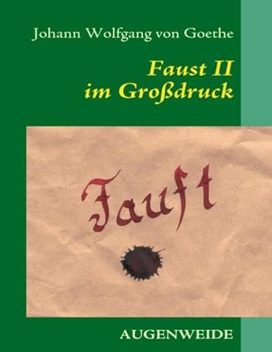 Faust II im Grossdruck: Der Tragödie zweiter Teil Faust II im Grossdruck: Der Tragödie zweiter Teil