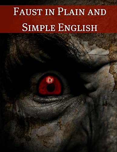 Faust in Plain and Simple English: First Part of the Tragedy: (A Modern Translation and the Original Version) von Createspace Independent Publishing Platform