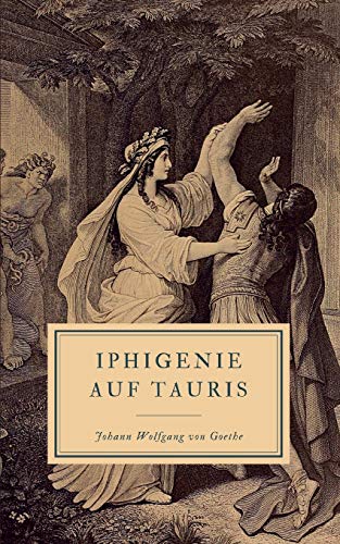 Iphigenie auf Tauris: Ein Schauspiel Iphigenie auf Tauris: Ein Schauspiel