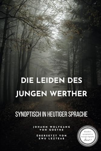 Johann Wolfgang von Goethe: "Die Leiden des jungen Werther" - Synoptisch in heutiger Sprache: Goethes Meisterwerk | Original und moderne Sprache, ... verstehen | Ideal für Schüler und Studierende Johann Wolfgang von Goethe: "Die Leiden des jungen Werther" - Synoptisch in heutiger Sprache: Goethes Meisterwerk | Original und moderne Sprache, ... verstehen | Ideal für Schüler und Studierende von Independently published