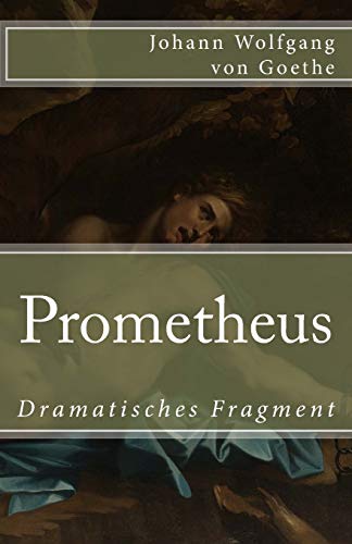Prometheus: Dramatisches Fragment (Klassiker der Weltliteratur, Band 79) von Createspace Independent Publishing Platform