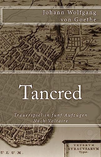 Tancred: Trauerspiel in fünf Aufzügen. Nach Voltaire (Klassiker der Weltliteratur, Band 78) von CREATESPACE