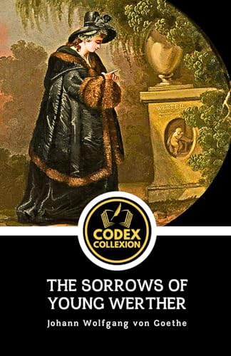 The Sorrows of Young Werther: A Masterpiece of Romantic Tragedy, Psychological Fiction, and Existential Longing The Sorrows of Young Werther: A Masterpiece of Romantic Tragedy, Psychological Fiction, and Existential Longing von Independently published