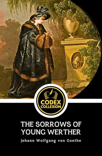 The Sorrows of Young Werther: A Masterpiece of Romantic Tragedy, Psychological Fiction, and Existential Longing The Sorrows of Young Werther: A Masterpiece of Romantic Tragedy, Psychological Fiction, and Existential Longing von Independently published