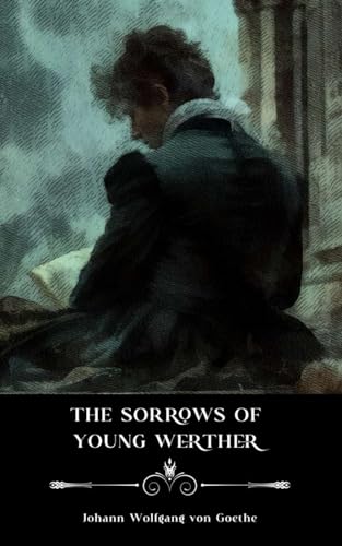 The Sorrows of Young Werther: Annotated The Sorrows of Young Werther: Annotated von Independently published