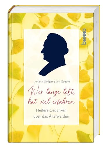 Wer lange lebt, hat viel erfahren: Heitere Gedanken über das Älterwerden