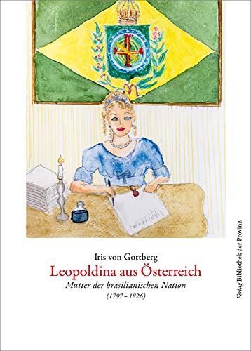 Leopoldina aus Österreich: Mutter der brasilianischen Nation · (1797–1826) von Bibliothek der Provinz