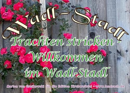 Trachten stricken - Willkommen im Wadl-Stadl (Bayerisch Stricken) von BoD – Books on Demand
