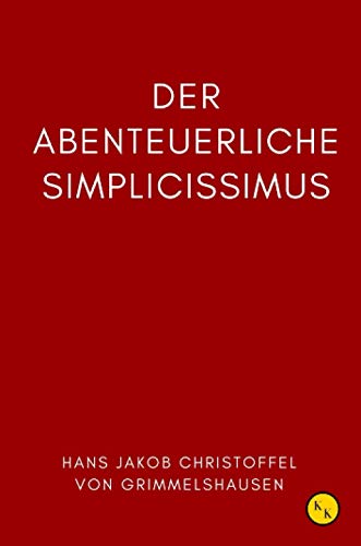 Der abenteuerliche Simplicissimus: Grimmelshausen Simplicissimus von Independently published
