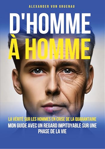 D'homme à homme: La vérité sur les hommes en crise de la quarantaine von tredition