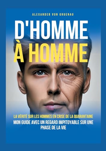 D'homme à homme: La vérité sur les hommes en crise de la quarantaine von BoD – Books on Demand