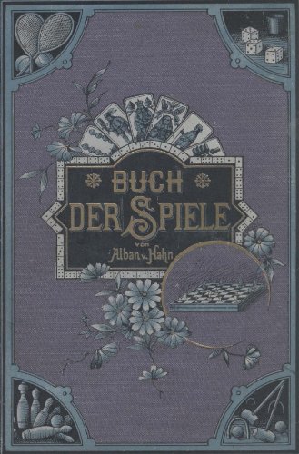 Buch der Spiele: Encyklopädie sämtlicher bekannten Spiele und Unterhaltungsweisen für alle Kreise