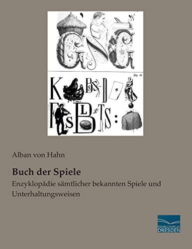 Buch der Spiele: Enzyklopaedie saemtlicher bekannten Spiele und Unterhaltungsweisen: Enzyklopädie sämtlicher bekannten Spiele und Unterhaltungsweisen Buch der Spiele: Enzyklopaedie saemtlicher bekannten Spiele und Unterhaltungsweisen: Enzyklopädie sämtlicher bekannten Spiele und Unterhaltungsweisen von Fachbuchverlag Dresden