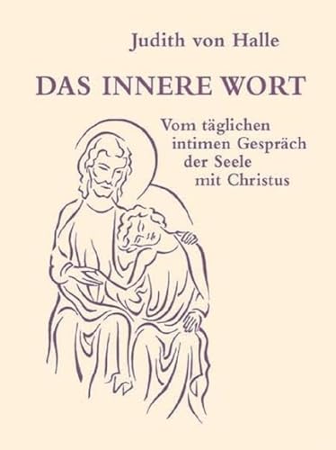 Das innere Wort: Vom täglichen intimen Gespräch mit Christus