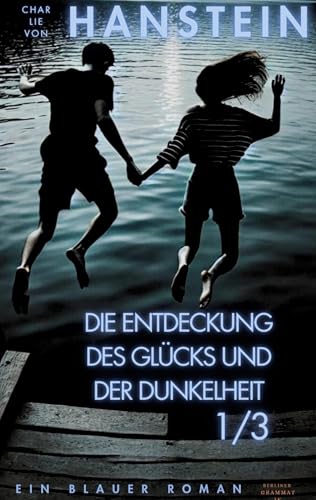 Die Entdeckung des Glücks und der Dunkelheit: Ein blauer Roman 1/3 - Emotional fesselnde Coming-of Age Romance von Book on Demand