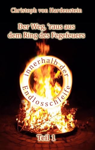 Der Weg, ´raus aus dem Fegefeuer (Der Weg, ´raus aus dem Ring des Fegefeuers)