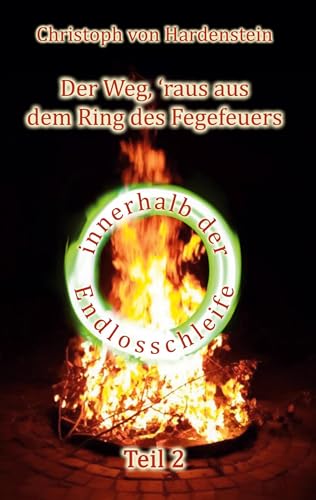 Der Weg, ´raus aus dem Fegefeuer: Teil 2 (Der Weg, ´raus aus dem Ring des Fegefeuers)