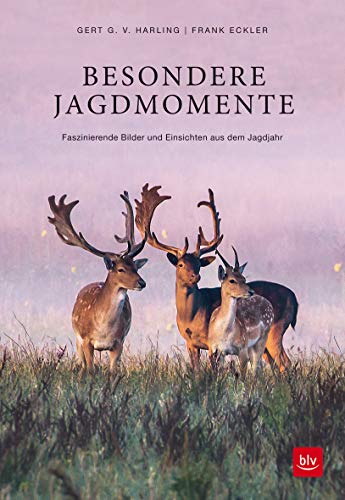 Besondere Jagdmomente: Faszinierende Bilder und Einsichten aus dem Jagdjahr (BLV Geschenke für Jäger)