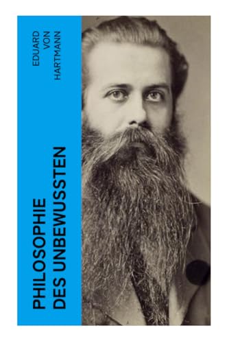 Philosophie des Unbewußten: Speculative Resultate nach inductiv-naturwissenschaftlicher Methode