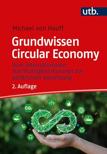 Grundwissen Circular Economy: Vom internationalen Nachhaltigkeitskonzept zur politischen Umsetzung von UTB GmbH