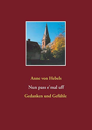 Nun pass e'mal uff: Gedanken und Gefühle